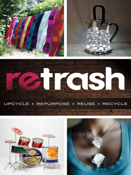 Title details for Retrash--Upcycle Repurpose Reuse Recycle by Nathan Devine - Available